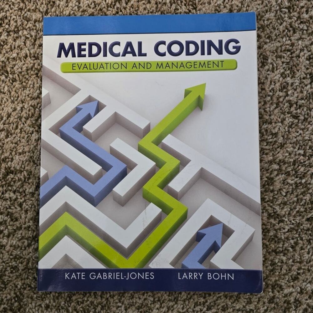 Medical Coding Evaluation and Management by Kate A. Gabriel-Jones Larry Bohn
